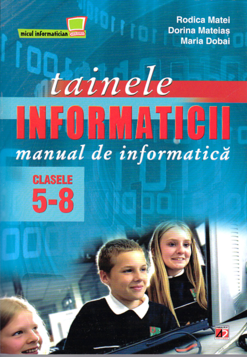 Coperta cărții 'Ed. 8 Tainele informaticii manual de informatica cls 5-8 - Rodica Matei, Dorin Mateias'