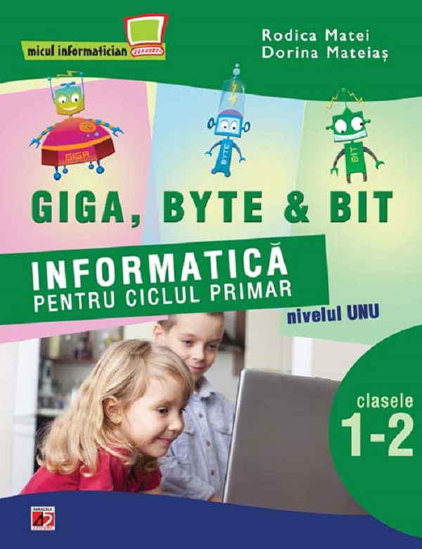 Informatica Nivelul I.Giga, Byte & Bit - Clasele 1-2 PDF - Autor Rodica ...