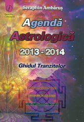 Agenda astrologica 2013-2014. Ghidul tranzitelor - Seraphin Ambarus