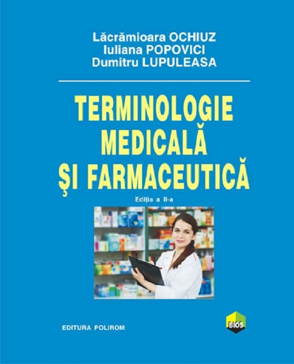 Terminologie medicala si farmaceutica - Iuliana Popovici, Lacramioara Ochiuz, Dumitru Lupuleasa