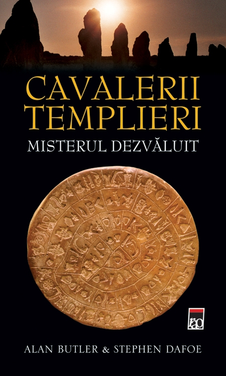 Cavalerii Templieri: Misterul dezvaluit - Alan Butler, Stephen Dafoe