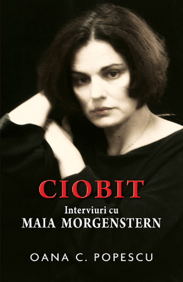 Ciobit. Interviuri cu Maia Morgenstern - Oana C. Popescu