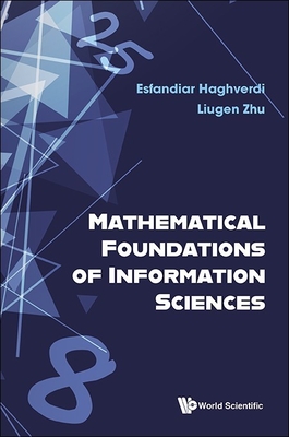 Mathematical Foundations of Information Sciences - Esfandiar Haghverdi