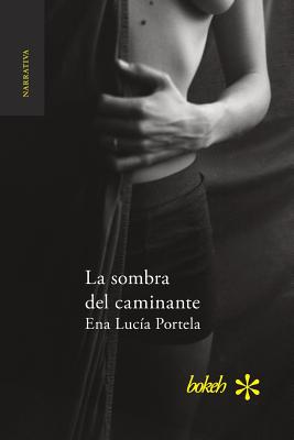 La sombra del caminante - Ena Lucía Portela