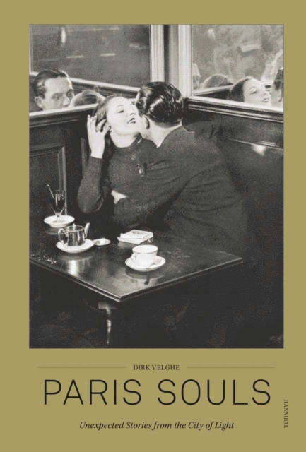 Paris Souls: Unexpected Stories from the City of Light - Dirk Velghe