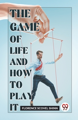 The Game Of Life And How To Play It - Florence Scovel Shinn