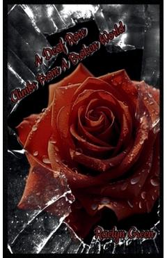 Coperta cărții 'A Deaf Rose Climbs from a Broken World - Raelyn Green'