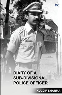 Coperta cărții 'Diary of a Sub-Divisional Police Officer - Kuldip Sharma'