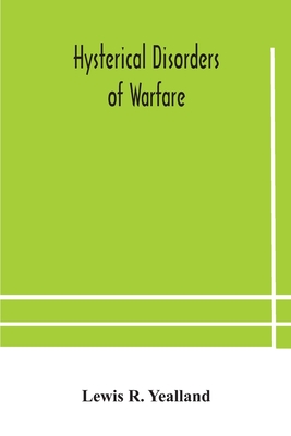 Hysterical disorders of warfare - Lewis R. Yealland