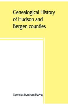 Coperta cărții 'Genealogical history of Hudson and Bergen counties, New Jersey - Cornelius Burnham Harvey'