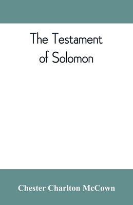 The Testament of Solomon, edited from manuscripts at Mount Athos, Bologna, Holkham Hall, Jerusalem, London, Milan, Paris and Vienna - Chester Charlton Mccown