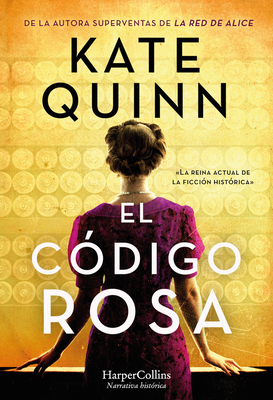 El Código Rosa (the Rose Code - Spanish Edition) - Kate Quinn