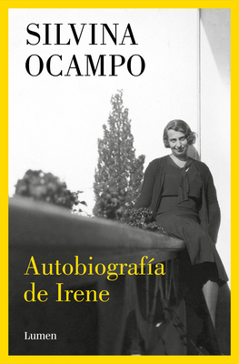 Autobiografa de Irene / Autobiography of Irene - Silvina Ocampo