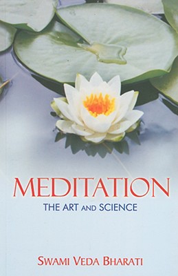 Meditation: The Art and Science - Swami Veda Bharati