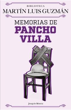 Memorias de Pancho Villa / Pancho Villa's Memoirs - Martín Luis Guzmán