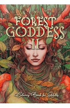 Poza produsului Forest Goddess Coloring Book for Adults 2: Forest Schaman Coloring Book Grayscale Beautiful Forest Goddesses Grayscale - Monsoon Publishing