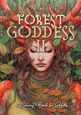Forest Goddess Coloring Book for Adults 2: Forest Schaman Coloring Book Grayscale Beautiful Forest Goddesses Grayscale - Monsoon Publishing