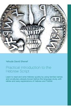 Coperta cărții 'Practical Introduction to the Hebrew Script: Learn to read and write Hebrew quickly by using familiar names and'