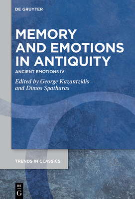 Memory and Emotions in Antiquity: Ancient Emotions IV - George Kazantzidis