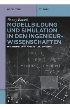 Coperta cărții 'Modellbildung Und Simulation in Den Ingenieurwissenschaften: Mit Beispielen in Matlab(r) Und Simulink(r) - Benny Botsch'