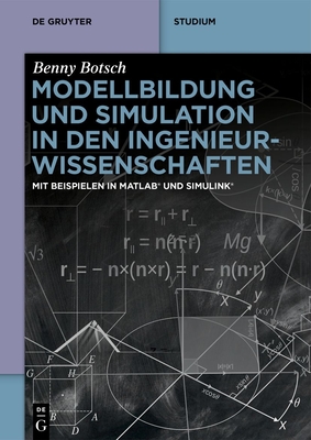 Coperta cărții 'Modellbildung Und Simulation in Den Ingenieurwissenschaften: Mit Beispielen in Matlab(r) Und Simulink(r) - Benny Botsch'