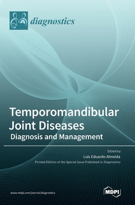 Temporomandibular Joint Diseases: Diagnosis and Management - Luis Eduardo Almeida