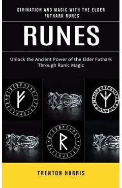 Coperta cărții 'Runes: Divination and Magic With the Elder Futhark Runes (Unlock the Ancient Power of the Elder Futhark Through Runic'