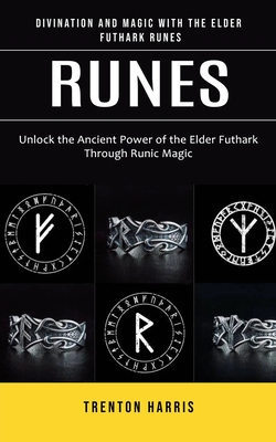Coperta cărții 'Runes: Divination and Magic With the Elder Futhark Runes (Unlock the Ancient Power of the Elder Futhark Through Runic'
