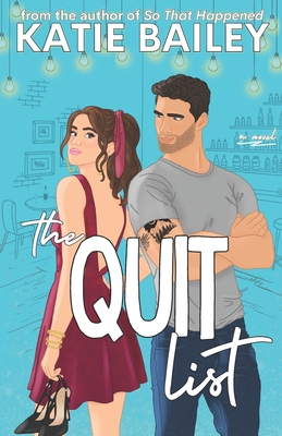 The Quit List: A Romantic Comedy - Katie Bailey