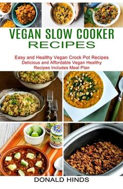 Coperta cărții 'Vegan Slow Cooker Recipes: Easy and Healthy Vegan Crock Pot Recipes (Delicious and Affordable Vegan Healthy Recipes'