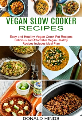 Coperta cărții 'Vegan Slow Cooker Recipes: Easy and Healthy Vegan Crock Pot Recipes (Delicious and Affordable Vegan Healthy Recipes'