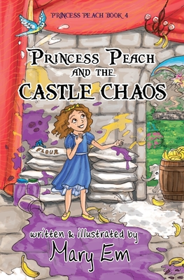 Princess Peach and the Castle Chaos: A Princess Peach story - Mary Em