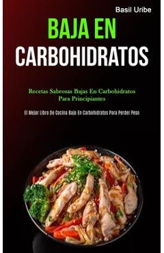 Coperta cărții 'Baja En Carbohidratos: Recetas sabrosas bajas en carbohidratos para principiantes (El mejor libro de cocina bajo en'