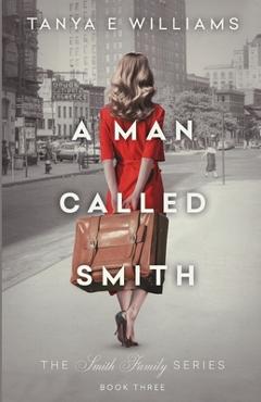 Poza produsului A Man Called Smith - Tanya E. Williams