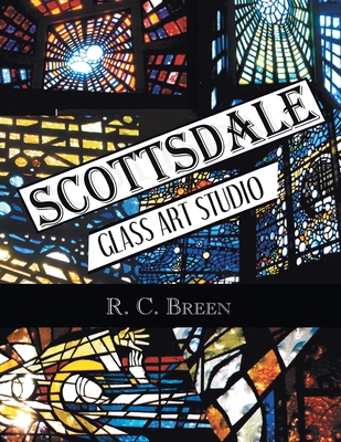 Scottsdale Glass Art Studio: Craftsmen, Faceted Glass & Architects - R. C. Breen