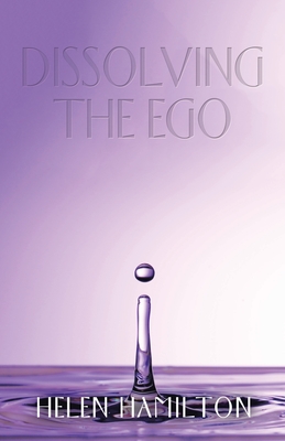 Dissolving the Ego - Helen Hamilton
