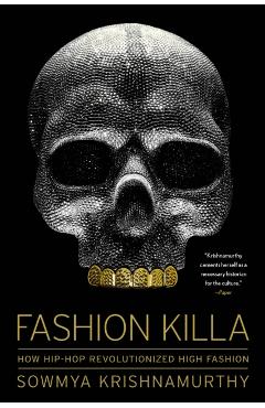 Fashion Killa: How Hip-Hop Revolutionized High Fashion - Sowmya Krishnamurthy