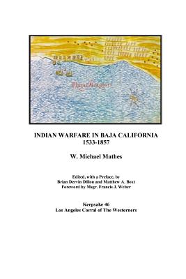 Indian Warfare in Baja California 1533-1857 - Brian Dervin Dillon