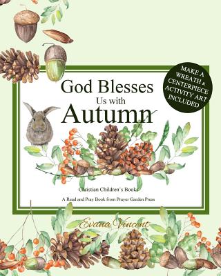 God Blesses Us with Autumn: Christian Children's Books A Read and Pray Book from Prayer Garden Press Make a Wreath and Centerpiece Activity Art In - Prayer Garden Press