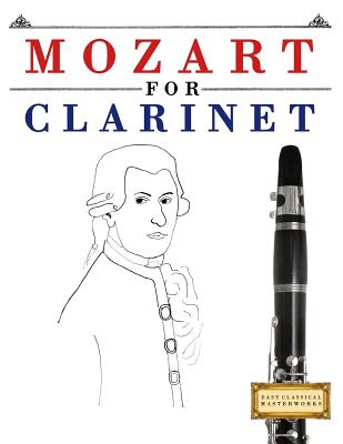 Mozart for Clarinet: 10 Easy Themes for Clarinet Beginner Book - Easy Classical Masterworks