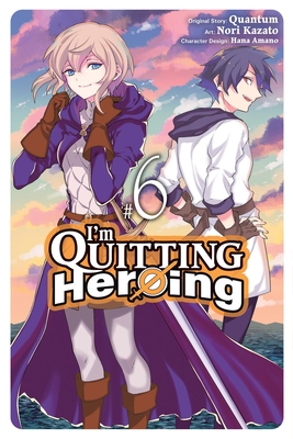 I'm Quitting Heroing, Vol. 6: Volume 6 - Quantum