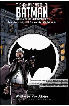 Poza produsului The Man Who Watched Batman Vol. 4: An in depth analysis of Batman: The animated series - Ken Johnson