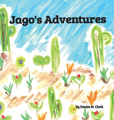 Jago's Adventures - Denise M. Clark
