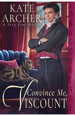 Coperta cărții 'Convince Me, Viscount - Kate Archer'