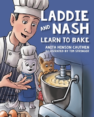 Laddie and Nash Learn to Bake - Anita Hinson Cauthen