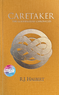 Caretaker - Deluxe Edition: The Goodpasture Chronicles (Book 1) - R. J. Halbert