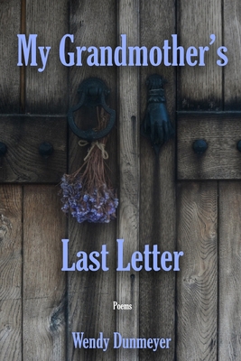 My Grandmother's Last Letter - Wendy Dunmeyer