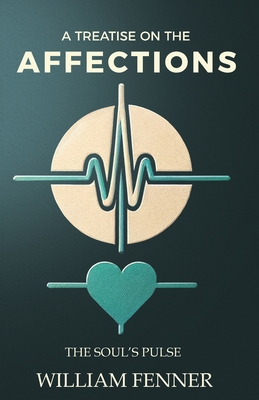 A Treatise on the Affections - William Fenner