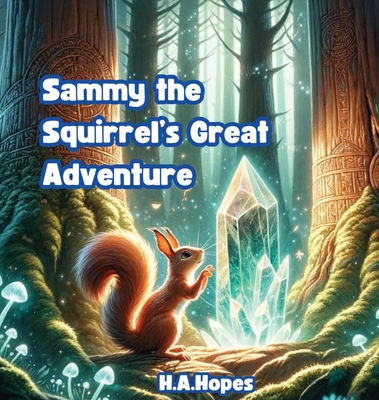 Sammy the Squirrel's Great Adventure - H. A. Hopes