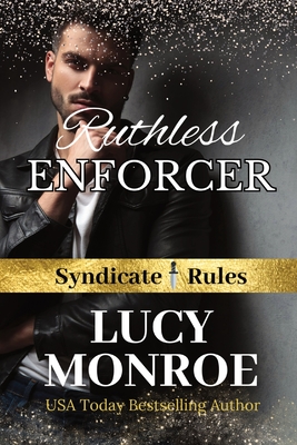 Ruthless Enforcer: Mafia Romance with a Morally Grey Hero - Lucy Monroe